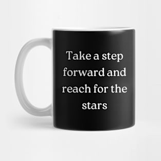 "Take a step forward and reach for the stars" Mug